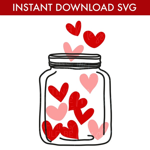 Jar of Hearts Valentine SVG File, Instant Download Cut File for Cricut, Silhouette - Cricut Valentines Day Project, Gift for Galentine,