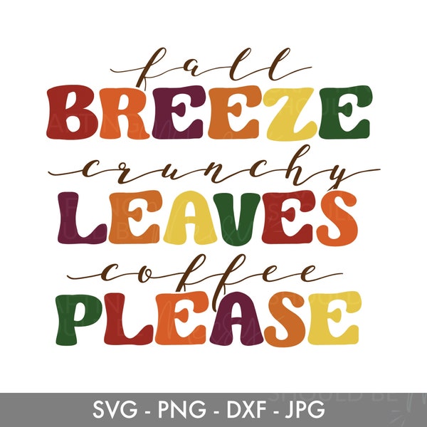 Fall Breeze, Crunchy Leaves, Coffee Please SVG File, Downloadable Cut File for Cricut, Silhouette - DIY Mug, Autumn T-shirt Design