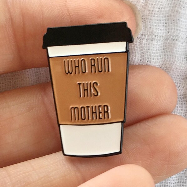 Who Run This Mother, Coffee Cup Soft Enamel Pin, Beyonce Enamel Pin