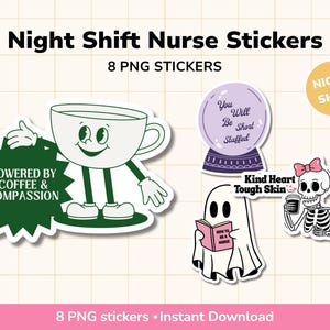 May include: A collection of eight PNG stickers with a night shift nurse theme. Designs include a coffee cup character, a fortune-telling crystal ball, a ghost reading a book, and a skeleton with a coffee cup. Text includes "Powered by Coffee & Compassion."