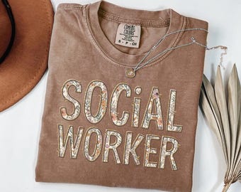 Floral Social Worker Shirt, Comfort Colors Social Work Tee, Social Worker Gift, Therapist Sweatshirt, Mental Health Worker Gift