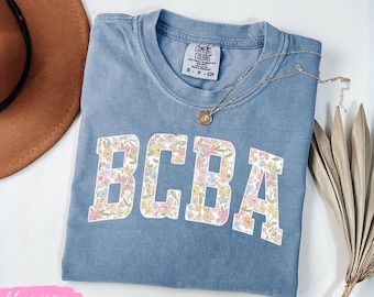 Custom BCBA Floral Shirt, Board Analyst Gift, ABA Therapist Sweatshirt, BCBA Graduation Tshirt, Comfort Colors BcaBa shirt