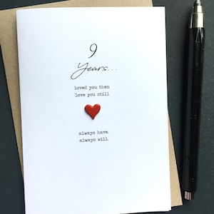 9 Years Anniversary Card Nine ninth 9th Loved you then, love you still always have always will Wife Husband Soulmate Size A6:15x10.5cm 16 17