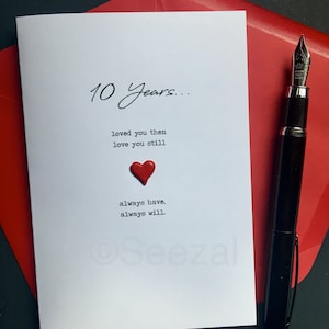 Tarjeta de 10 aniversario de diez años Te amé entonces, te amo todavía, siempre lo he hecho, siempre lo haré Esposa Esposo Alma gemela Regalo Tamaño A6: 15x10.5 cm