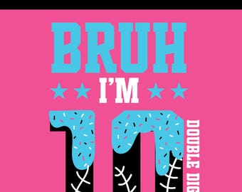 Bruh I'm 10 Digital Svg for Iron-on, Vinyl Decal for DIY T-shirts, 10 year old sprinkles drip shirt, Baseball Lifestyle birthday shirt
