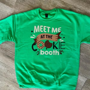 Girl Scout Cookie Booth Hoodie: Cookie Season Apparel, Meet me at the Cookie Booth Crew Sweatshirt, Cookie season sweatshirts Green Crew Swtshirt