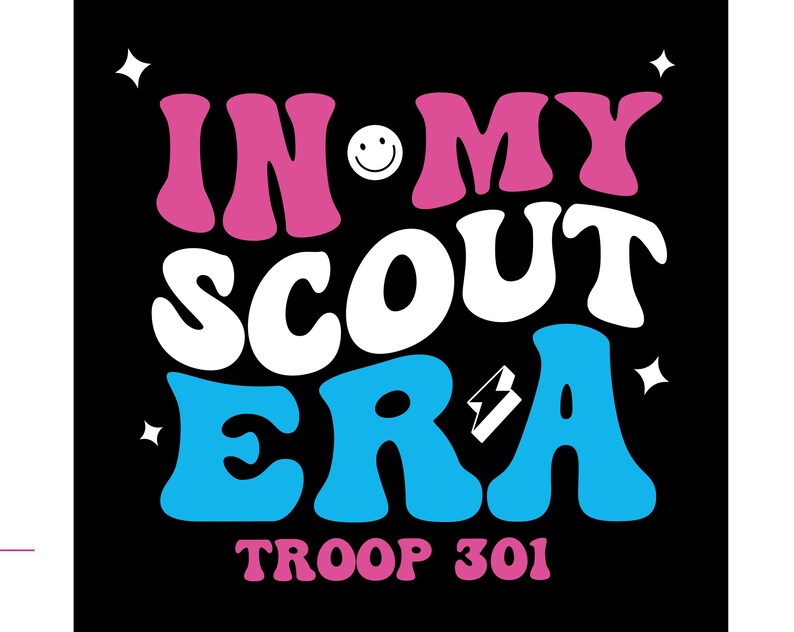 May include: A black and white graphic design with the text "In My Scout Era" in pink, white, and blue letters. The text "Troop 301" is in pink letters below the main text.
