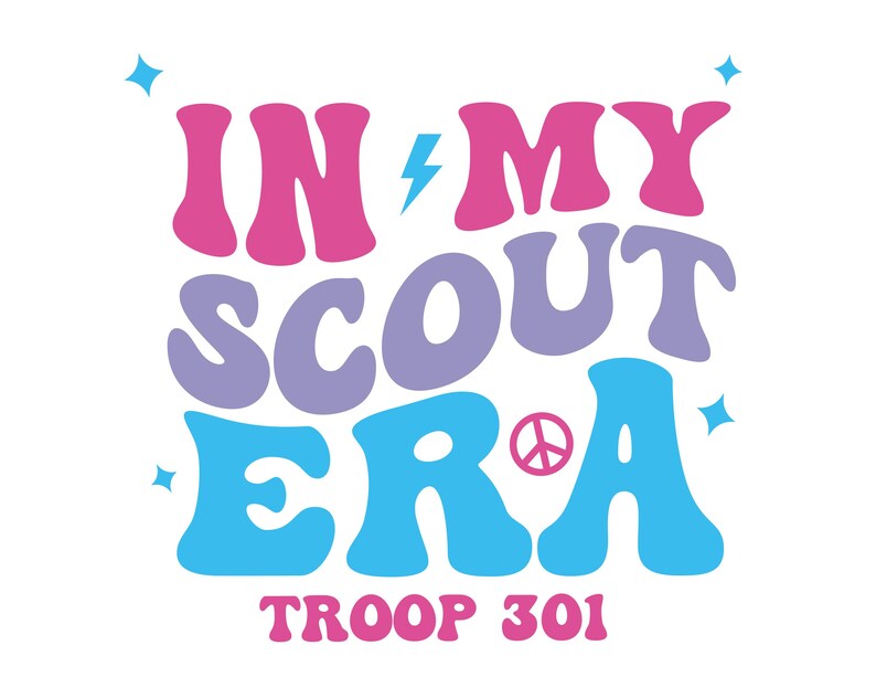 May include: A retro-style graphic with the text "IN MY SCOUT ERA" in pink, purple, and blue lettering. A peace sign is incorporated into the "R" of "ERA". The text "TROOP 301" is below the main text.