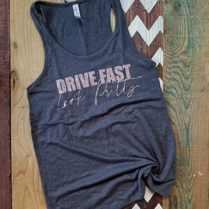 Drive Fast Look Pretty
