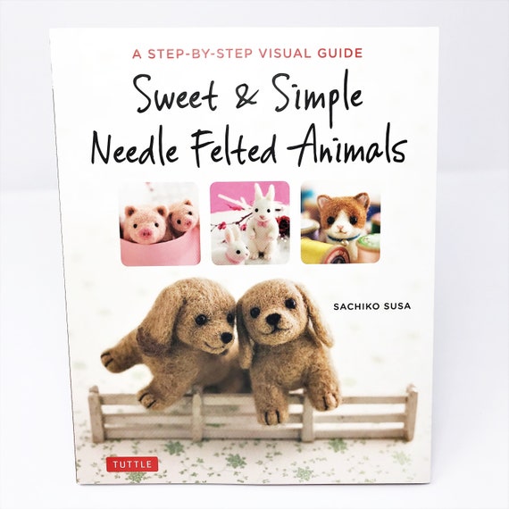 Sweet and Simple Needle Felted Animals Needle Felting Book by Sachiko Susa  