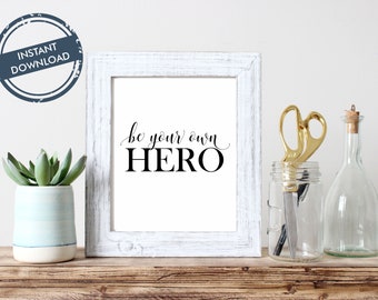Wall Decor- Be your own HERO / Printable  - download / Home art / Inspirational quote / calligraphy