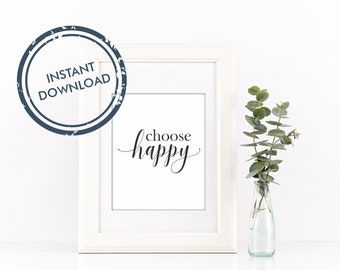 Choose Happy Wall Decor / Printable  - Instant download / Home art / Inspirational quote / calligraphy
