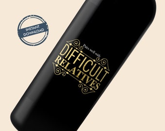 Difficult Relatives Wine label / Instant Download / Friend Gift Holiday Wine Label - humorous wine label Printable