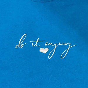 Do It Anyway Tee