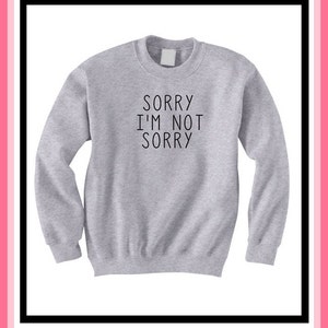 Sorry I&#39;m not sorry Unisex Sweatshirt by Fashionisgreat