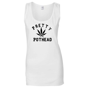 Pretty Pothead Tank Top by Fashionisgreat
