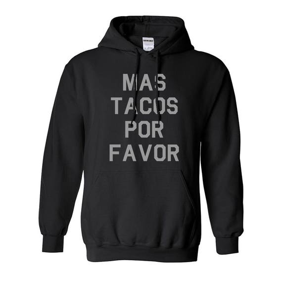 FASHIONISGREAT Mas Tacos Por Favor Pullover Hoodie Hoody