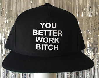 You Better Work Bitch Black SnapBack by Fashionisgreat