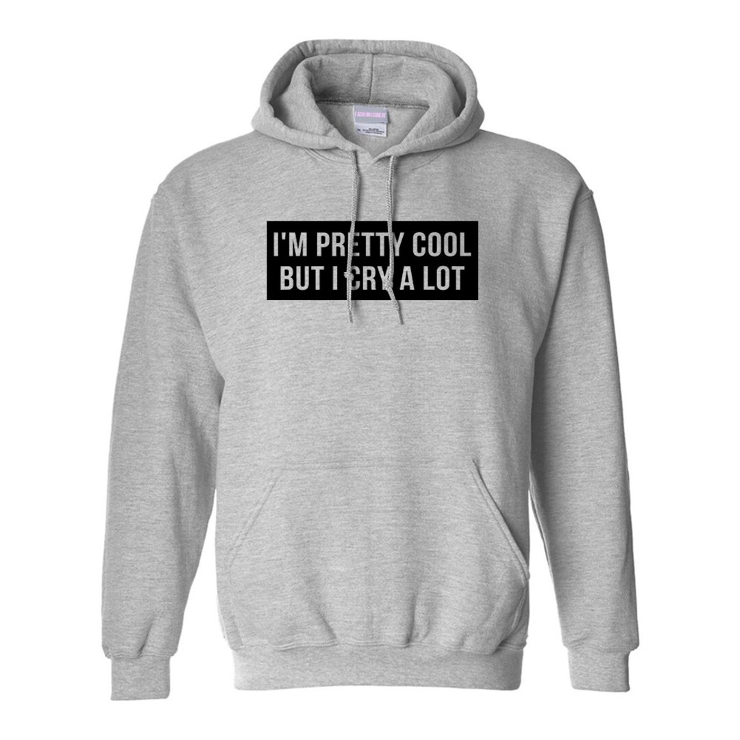 I'm Pretty Cool But I Cry A Lot Sweatshirt main image 1