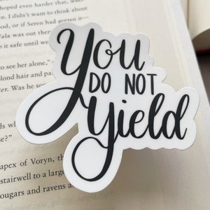 You Do Not Yield, Throne of Glass quote sticker