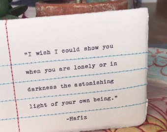 Stitched Note - "I wish I could show you when you are lonely or in darkness the astonishing light of your own being." -Hafiz