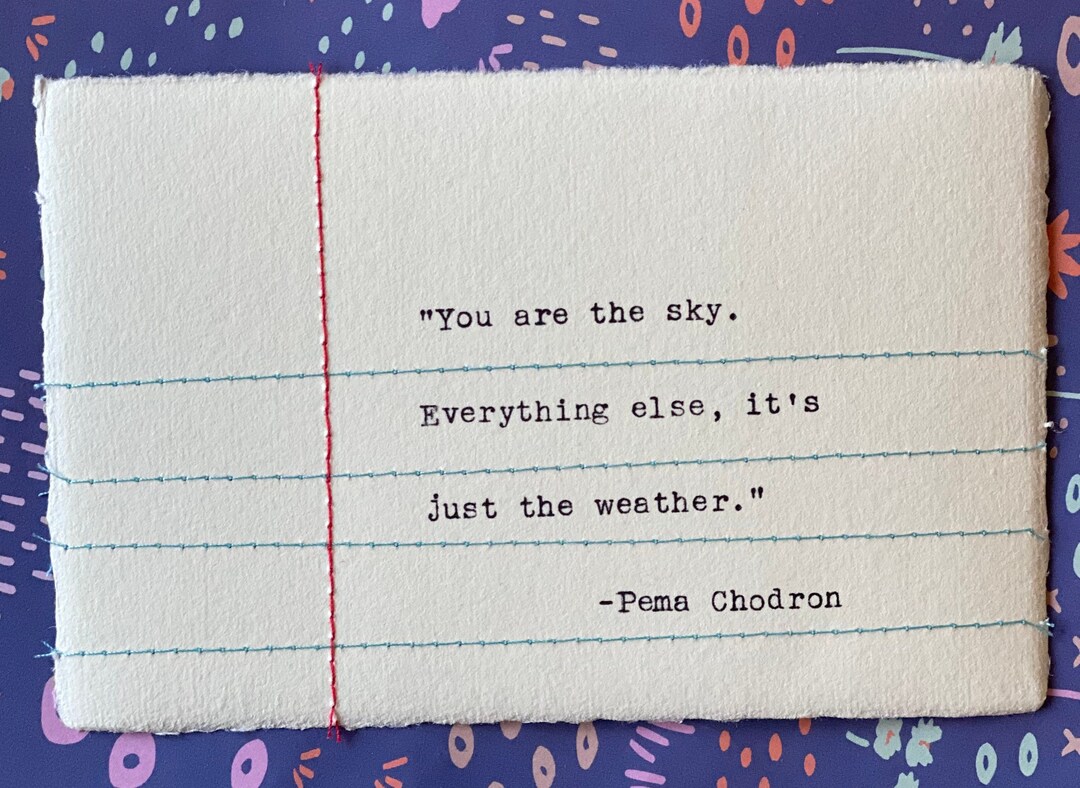 You are the sky everything else is just the weather