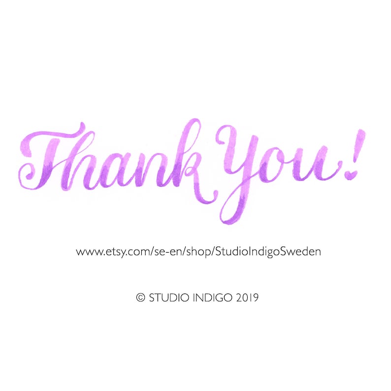 May include: Purple watercolor calligraphy that says "Thank You!" with the website www.etsy.com/se-en/shop/StudioIndigoSweden and the copyright STUDIO INDIGO 2019 below.