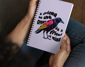 Crow spiral notebook | "A friend to the crows is a friend of mine" bird notebook | small sketchbook | gift for bird lover | bird journal