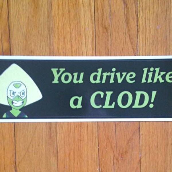 Steven Universe "You Drive Like a CLOD!" Peridot Bumper Sticker