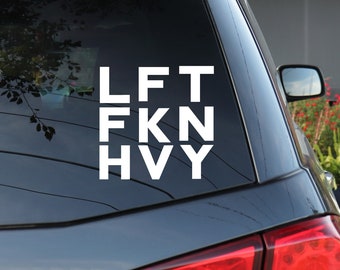 LFT FKN HAVY - Decal Athletic Athlete Cross Fit Highland Games Climb Weight Lifter