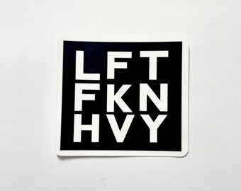 LFT FKN HVY  - Athletic Athlete Cross Fit Highland Games Climb Weight Lifter Sticker