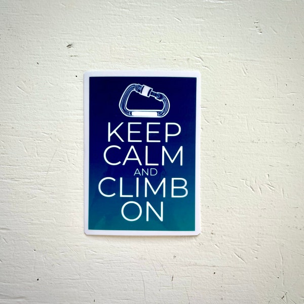 Keep Calm and Climb On - Bouldering Top Rope Lead Sport Climbing Sticker