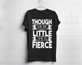 Though she be but little, she is FIERCE  -   Cute Gymnast Dance Cheer Female Athlete Shakespeare Quote Tee Shirt