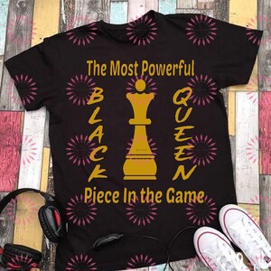 Black Queen The Most Powerful Piece in the Game Shirt