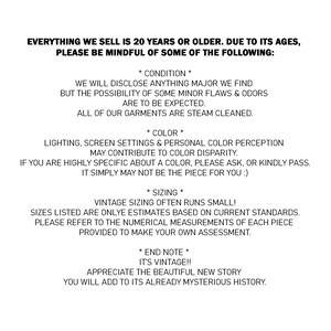 May include: Text on a white background with black text explaining the condition, color, and sizing of vintage items. The text states that all items are 20 years or older and may have minor flaws and odors. It also mentions that vintage sizing often runs small and that lighting and screen settings can affect color perception.