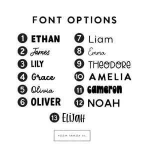 May include: A list of 13 font options for names, numbered 1 through 13. The names are Ethan, James, Lily, Grace, Olivia, Oliver, Liam, Emma, Theodore, Amelia, Cameron, Noah, and Elijah. The text "FONT OPTIONS" is at the top of the image. The text "willow textile co." is at the bottom of the image.