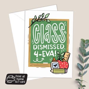 Printable Funny Teacher Retirement Card - Class Dismissed - 5x7 Print at Home Greeting Card PDF Download