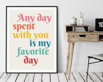 Winne the pooh quote, any day spent with you is my favourite day,