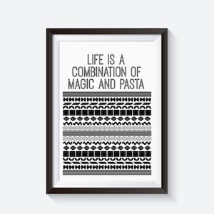 May include: Black and white framed print with the text "Life is a combination of magic and pasta". The print features a black and white pattern of various pasta shapes.