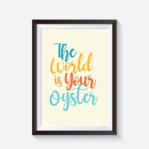 The world is your oyster, inspirational print, nursery quote print, the world quote, motivational poster, playroom decor, rainbow quotes