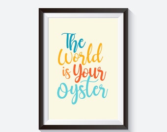 The world is your oyster, inspirational print, nursery quote print, the world quote, motivational poster, playroom decor, rainbow quotes