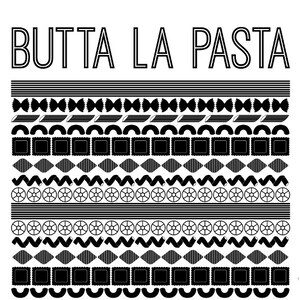 May include: Black and white graphic design with the text "Butta La Pasta" and a repeating pattern of different pasta shapes.