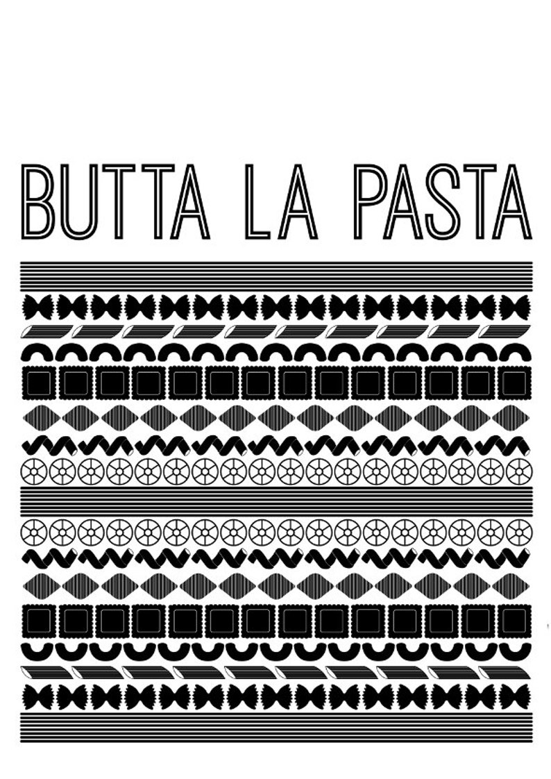 May include: Black and white graphic design with the text "Butta La Pasta" and a repeating pattern of different pasta shapes.