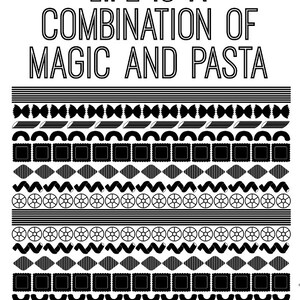 May include: Black and white graphic with the text "Life is a combination of magic and pasta". The graphic features a pattern of different types of pasta.