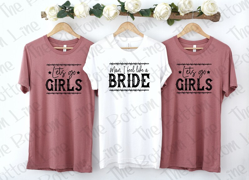 Set of 6 Nashville Bachelorette Tees~Bachelorette Party Shirts~Nashville TShirts~Man, I Feel Like a shops Bride, Let's Go Girls~Girls Night Out