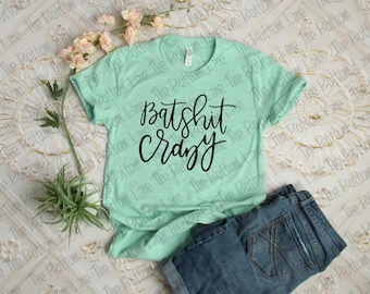 Batshit Crazy Unisex Tee, Batshit Shirt, Crazy Tee, Bad Mom Tee, Mom Shirt with Saying, Gift for Her, Funny Mom Tshirt, Funny Graphic Tee