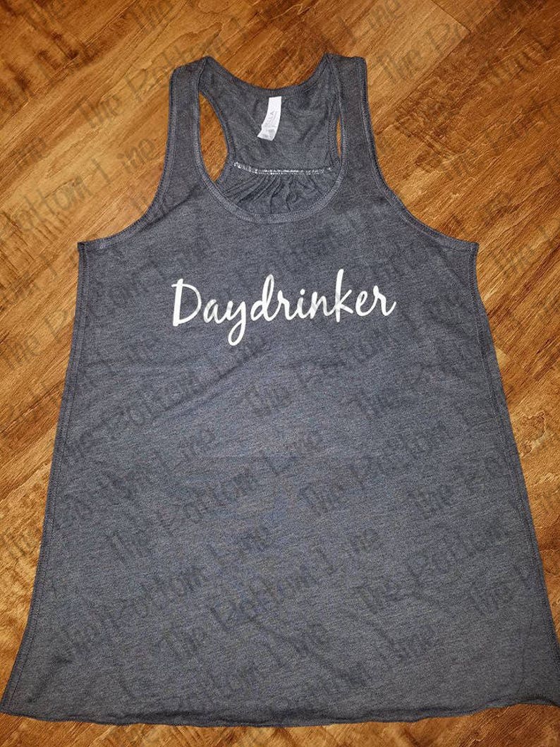 Daydrinker Tank Top Daydrinker Drinking Shirt Drinking Top Etsy