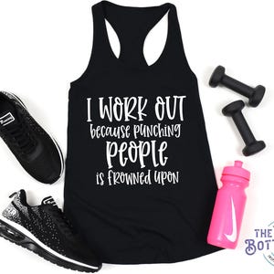 I Work Out Because Punching People is Frowned Upon Tank/Funny Ladies Workout Top/Gym Humor Shirt/Funny Workout Gift/Punching People Tank
