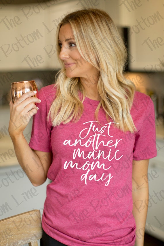 Just Another Manic Mom Day TShirt, Momlife Shirt, Funny Mom Tee, Mom TShirt, Mother's Day Gift, Gift for Her, Living the Mom Life