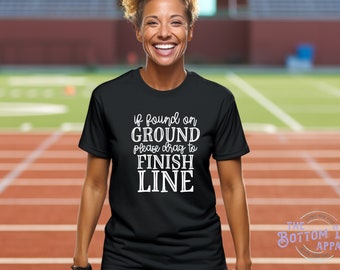 If Found On Ground Drag Over Finish Line Ladies Marathon Shirt //Running Shirt//Workout Shirt//Exercise Shirt//Race Shirt//Great Gift!!